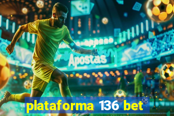 plataforma 136 bet